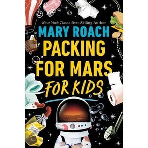 Packing for Mars for Kids -- Mary Roach